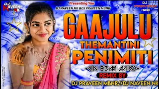 GAAJULU THEMANTINI PENIMITI NEW FOLK SONG IN EDM MIX BY DJ NAVEEN NK AN DJ PRAVEEN MBNR 7286953089