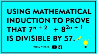 Using mathematical induction to prove that 7^ n +2 + 8^2n + 1 is divisible by 57. (Discrete Maths)