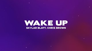 Skylar Blatt - Wake Up (Lyrics) feat. Chris Brown