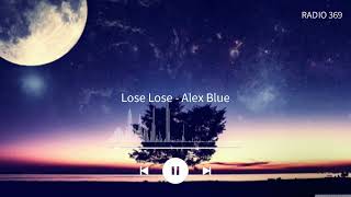 Lose lose - Alex Blue - RADIO 369