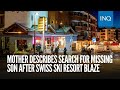 'Nightmare': Mother describes search for missing son after Swiss ski resort blaze