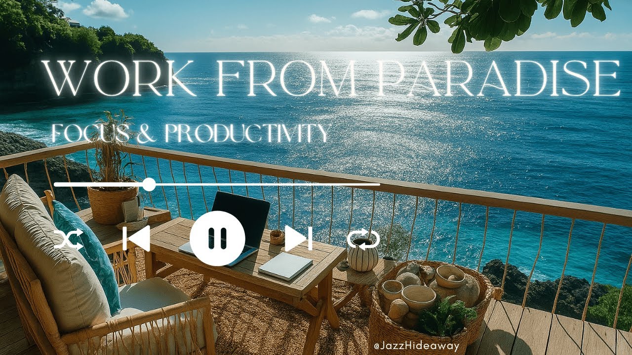 Work from Paradise 🏝️ Relaxing Jazz Music for Focus & Productivity | Ocean View Bossa Nova