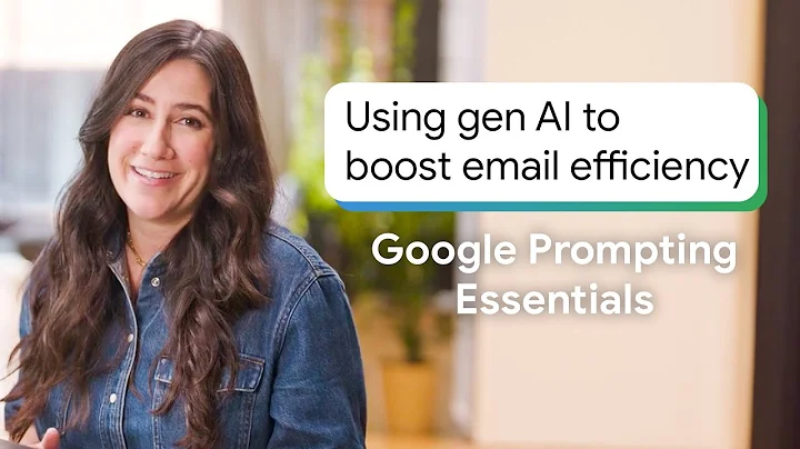 How to Boost Email Efficiency Using Gen AI | Google Prompting Essentials