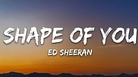 Ed Sheeran - Shape of You (Lyrics)