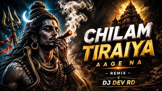 Chilam Tiraiya Aage Na | Op Dewangan | REMIX - DJ DEV RD