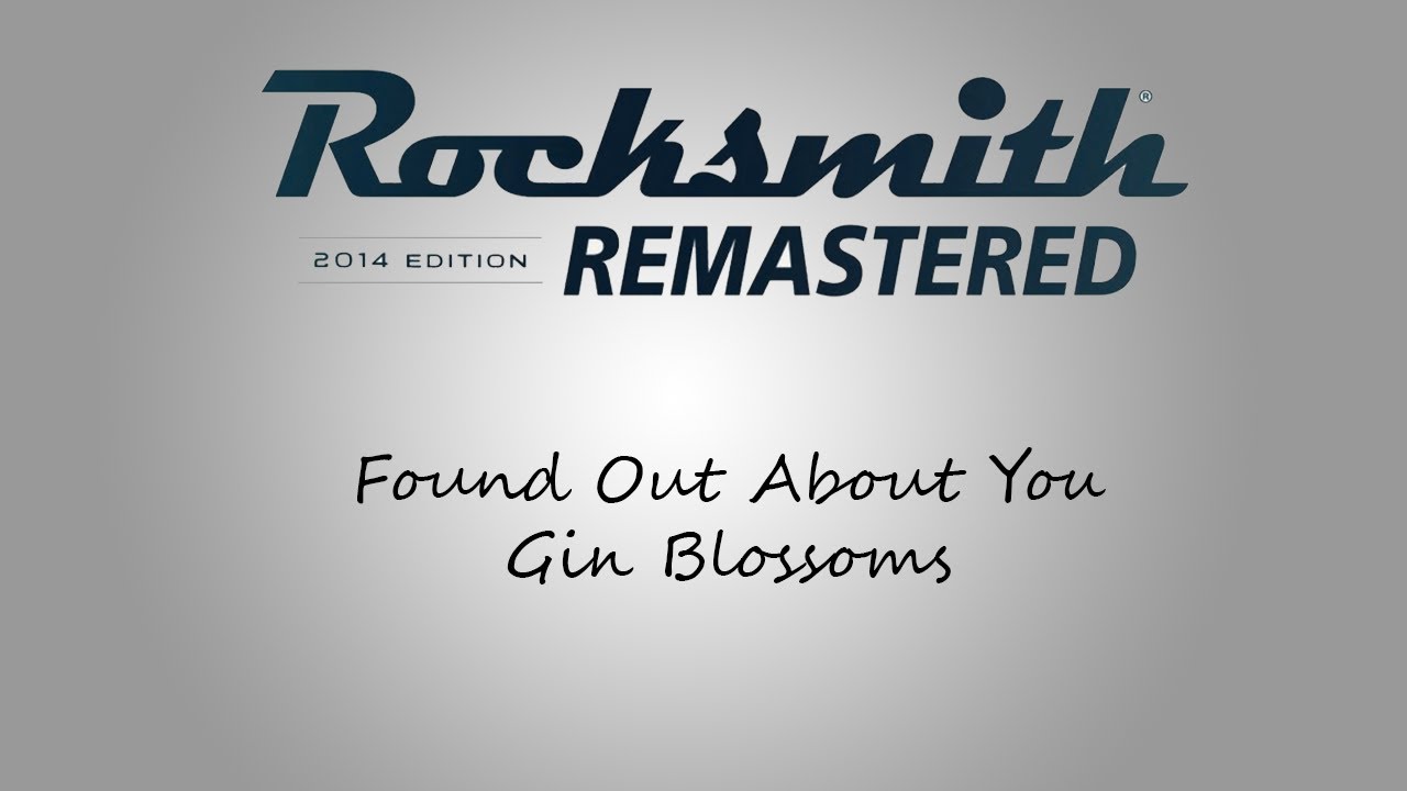 Rocksmith 2014 Remastered: Gin Blossoms- Found Out About You