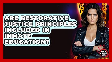 Are Restorative Justice Principles Included In Inmate Education? - True Crime Lovers