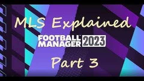 FM 2023 | Tutorial | MLS Explained | Part 3 | Terms & Definitions