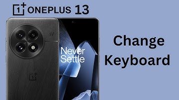 How To Change Keyboard On OnePlus 13