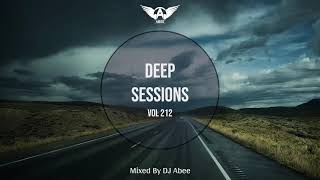 Deep Sessions - Vol 212 ★ Mixed By Abee Sash