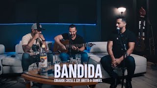 BANDIDA | Eduardo Costa, Edy Britto e Samuel chords