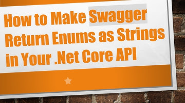 How to Make Swagger Return Enums as Strings in Your .Net Core API