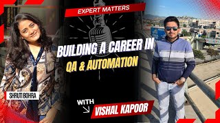 Building a Career in QA & Automation – Vishal Kapoor | Expert Matters