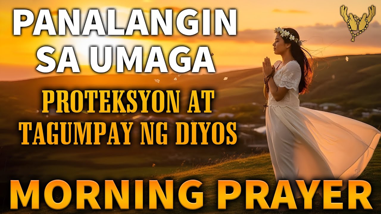 Powerful Tagalog Morning Prayer - Isang panalangin para sa proteksyon at tagumpay ng Diyos