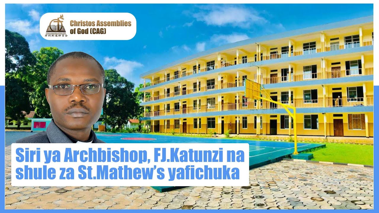 Siri ya Archbishop, FJ.Katunzi na shule za St.Mathew’s yafichuka