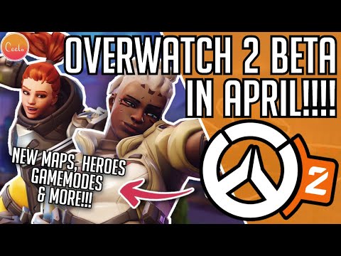 OVERWATCH 2 BETA IN APRIL! NEW HEROES, MAPS, GAMEMODES & MORE!!! || Overwatch 2 News