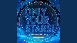 ONLY YOUR STARS! (10th Anniversary Mix) (Knights ver.)