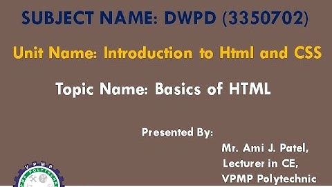 Basics of HTML | DWPD | 3350702 | Mrs. Ami J. Patel