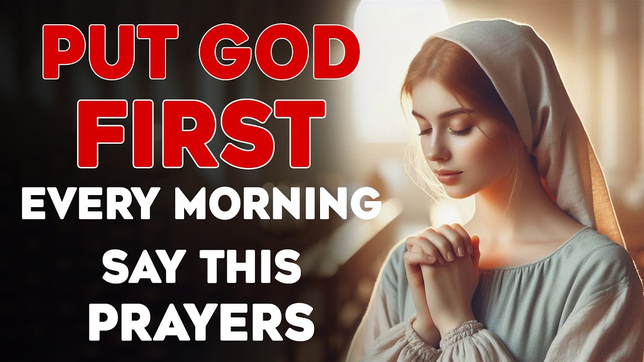 ALWAYS PUT GOD FIRST : Powerful Morning Prayer to Bless Your Day ...