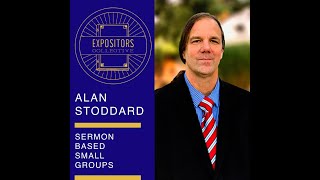 Sermon Based Small Groups - Alan Stoddard
