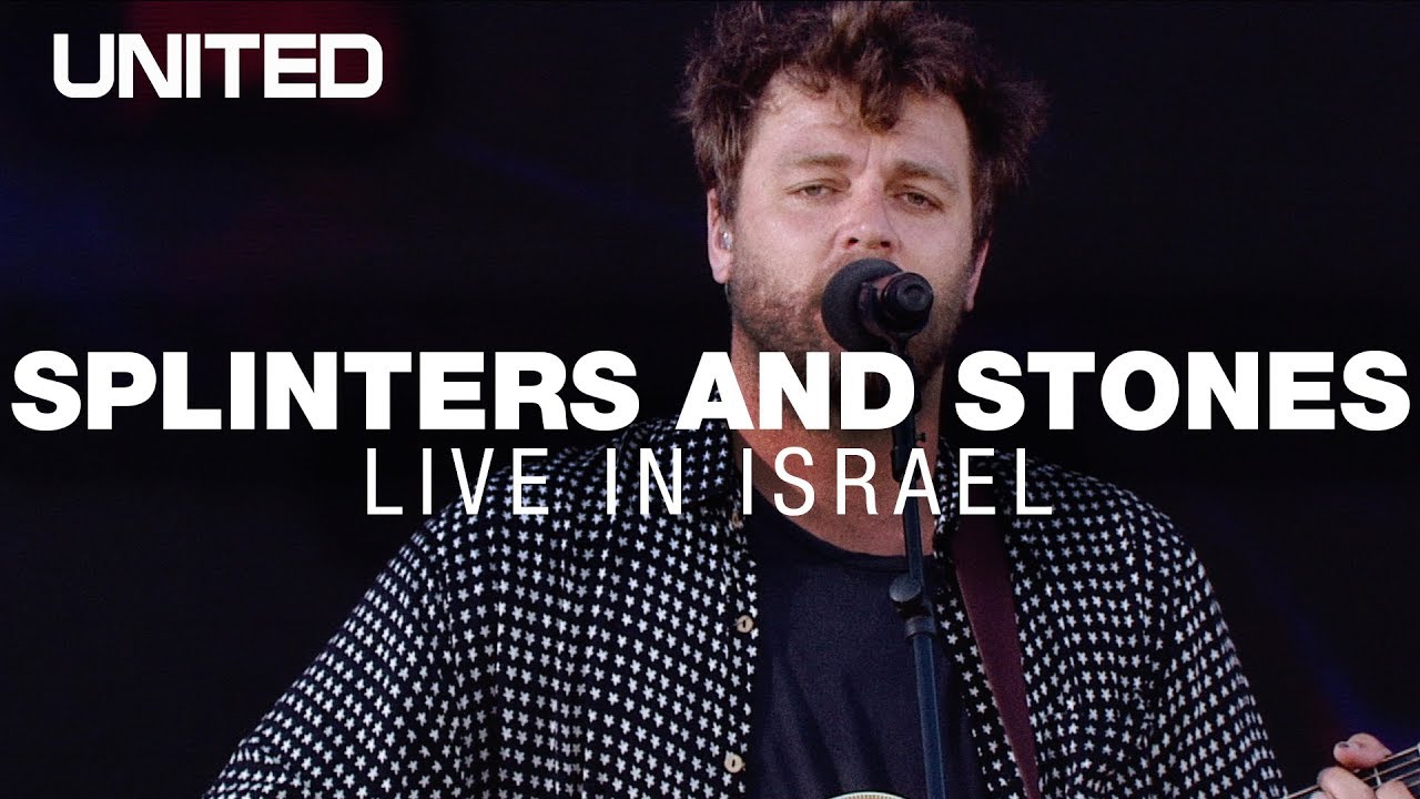 Splinters & Stones - Hillsong UNITED -Live In Israel