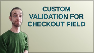 Custom Validation For Checkout Field