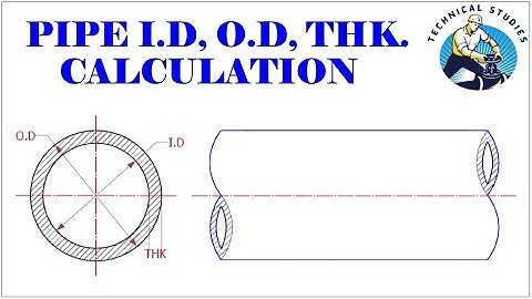 How to calculate, Pipe I.D, O.D, and Thickness.