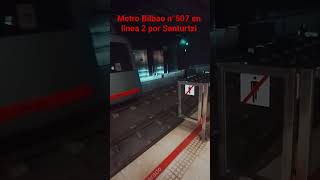metro Bilbao n°507 en linea 2 por Santurtzi #metrobilbao