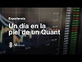 Experiencia un da en la piel de un quant