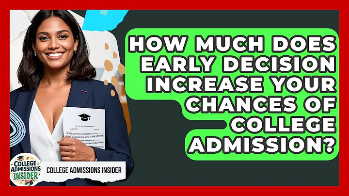 How Much Does Early Decision Increase Your Chances of College Admission?