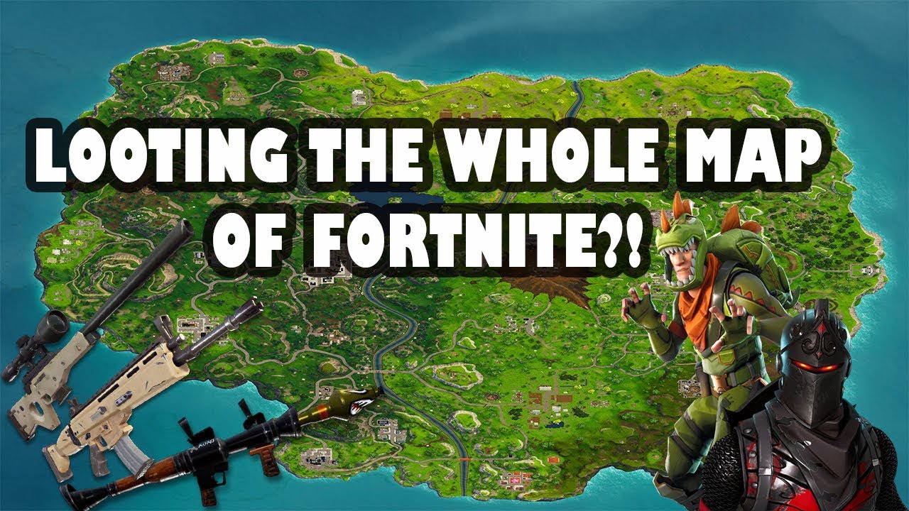 LOOTING THE WHOLE MAP OF FORTNITE?! YouTube