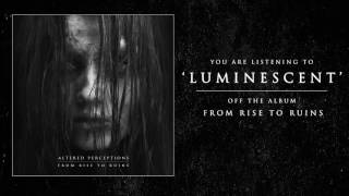 Altered Perceptions - Luminescent (Track Video)