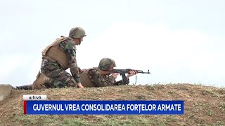 Guvernul vrea consolidarea forțelor armate