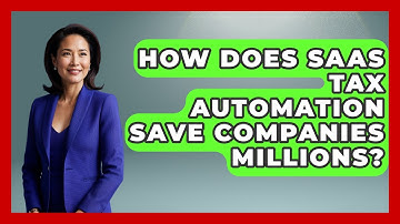 How Does SaaS Tax Automation Save Companies Millions? - All About SaaS Finance