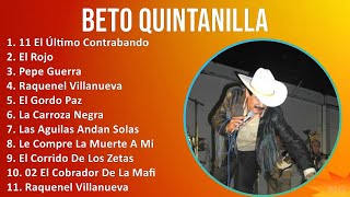 Beto Quintanilla 2024 MIX Grandes Exitos  11 El Último Contrabando, El Rojo, Pepe Guerra, Raque...