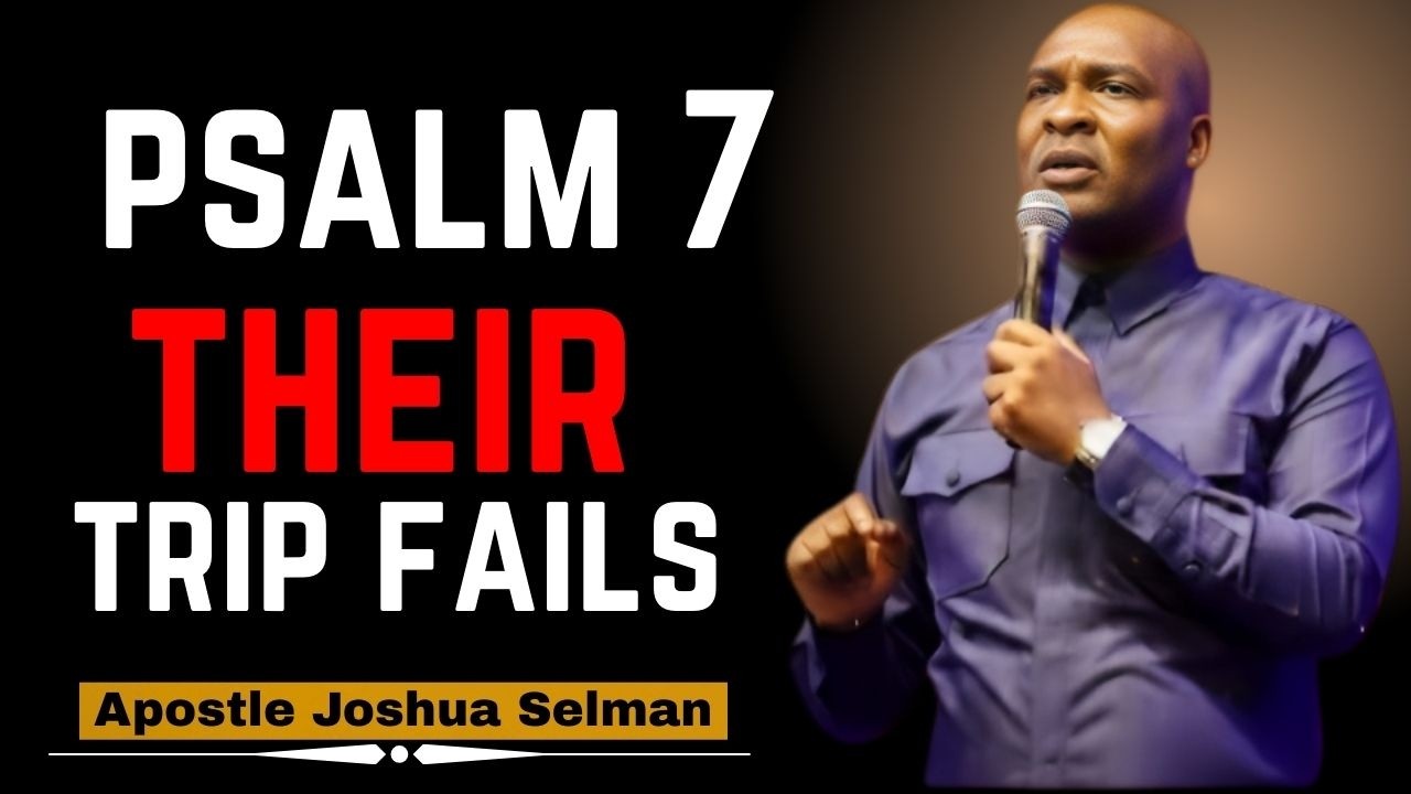 Psalm 7 — Let Every Enemy Fall Into Their Own Trap Divine Reversal | Joshua Selman