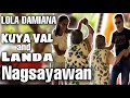 LOLA DAMIANA NAGSAYAWAN KINA KUYA VAL At LANDA LOLA DAMIANA NAGSAYAWAN KINA KUYA VAL At LANDA