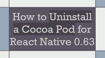 How to Uninstall a Cocoa Pod for React Native 0.63