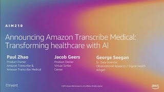 AWS re:Invent 2019: [NEW LAUNCH!] Amazon Transcribe Medical: Transforming Healthcare w/ AI (AIM210)