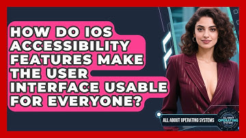 How Do iOS Accessibility Features Make The User Interface Usable For Everyone?