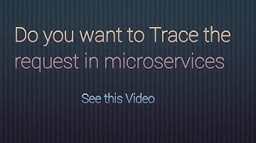 Trace the request in multiple microservices using Zipkin & Spring Cloud Sleuth