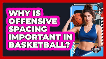 Why Is Offensive Spacing Important In Basketball? - Basketball Stats Central
