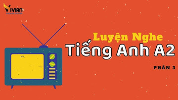 Luyện nghe tiếng Anh A2 phần 3 Test 05