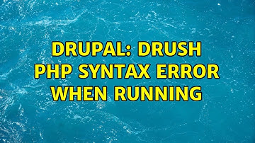 Drupal: Drush PHP syntax error when running (2 Solutions!!)