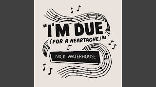 I’m Due (For A Heartache)