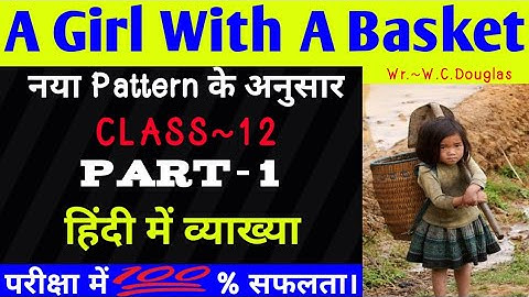 English Prose - A Girl With A Basket (Part-1)|| Class-12 || Explain in Hindi || By-Vivek Sir