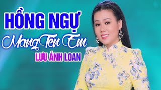 Hồng Ngự Mang Tên Em | Lưu Ánh Loan | MV 