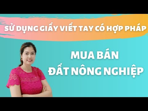 Mua bán đất nông nghiệp bằng giấy viết tay có hợp pháp | Thanh Vân BĐS | Foci