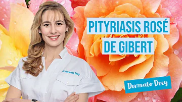 Qui est pityriasis rosé de Gibert ?