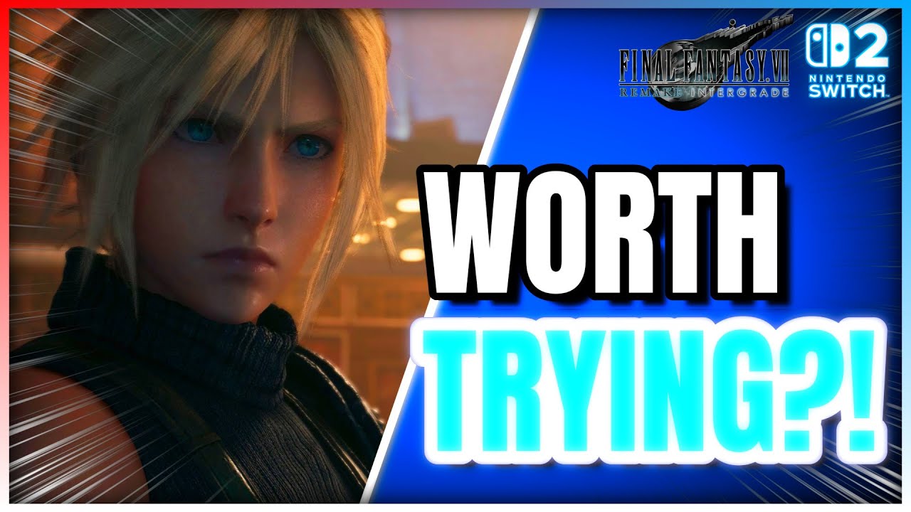 Final Fantasy 7 Remake Intergrade on Switch 2: Should You Play This?